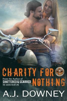 Charity For Nothing by A.J. Downey