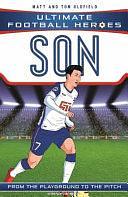 Son: From the Playground to the Pitch by Ultimate Football Heroes, Matt &amp; Tom Oldfield