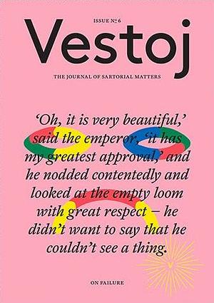 Vestoj Issue #6: On Failure by Vestoj: The Journal of Sartorial Matters