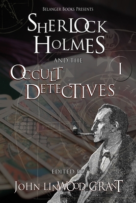 Sherlock Holmes and the Occult Detectives Volume One by Rebecca Buchanan, Stewart Sternberg, Davide Mana