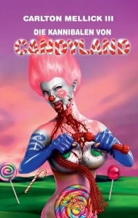 Die Kannibalen von Candyland by Carlton Mellick III