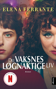 Dei vaksnes løgnaktige liv by Elena Ferrante
