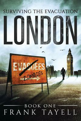 Surviving The Evacuation Book 1: London by Frank Tayell