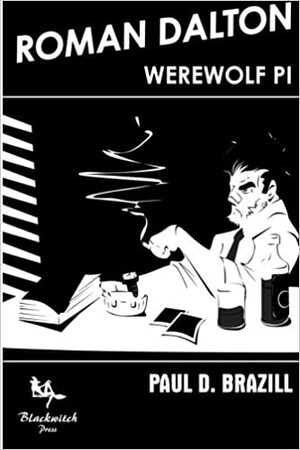 Roman Dalton - Werewolf PI by Paul D. Brazill