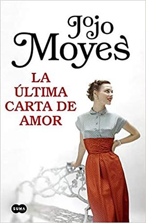 La última carta de amor by Jojo Moyes