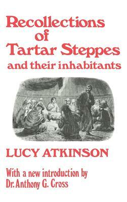 Recollections of Tartar Steppes and Their Inhabitants by Lucy Atkinson