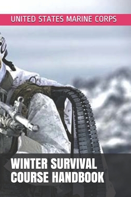 Winter Survival Course Handbook by United States Marine Corps