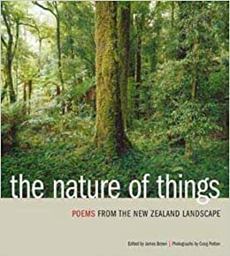 The Nature of Things: Poems from the New Zealand Landscape by James Brown, Craig Potton
