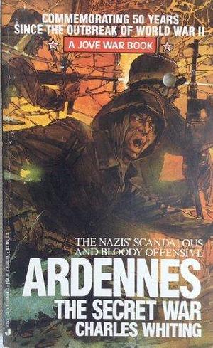 Ardennes:secret War by Charles Whiting, Charles Whiting