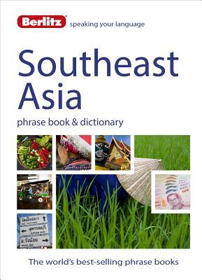 Berlitz Language: Southeast Asia Phrase Book & Dictionary: Burmese, Thai, Vietnamese, Khmer & Lao by Berlitz