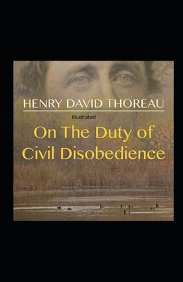 On the Duty of Civil Disobedience Illustrated by Henry David Thoreau