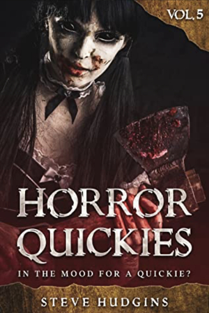 Horror Quickies Vol. 5 by Steve Hudgins