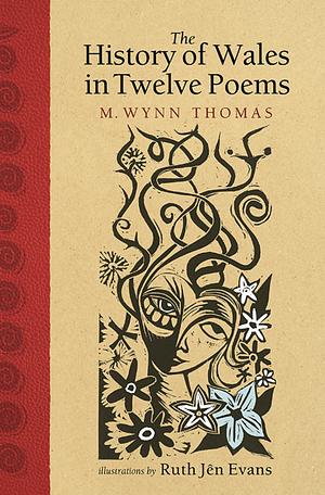 The history of Wales in twelve poems by M. Wynn Thomas