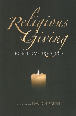 Religious Giving: For Love of God by David H. Smith