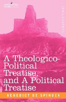 A Theologico-Political Treatise, and a Political Treatise by Baruch Spinoza