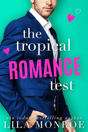 The Tropical Romance Test by Lila Monroe