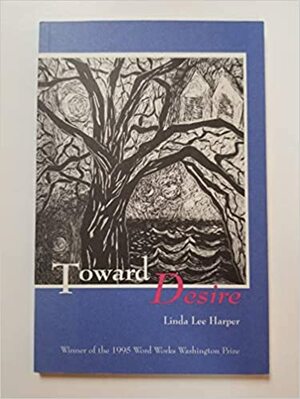 Toward Desire by Linda Lee Harper