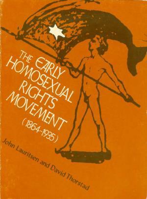 The Early Homosexual Rights Movement (1864-1935) by John Lauritsen
