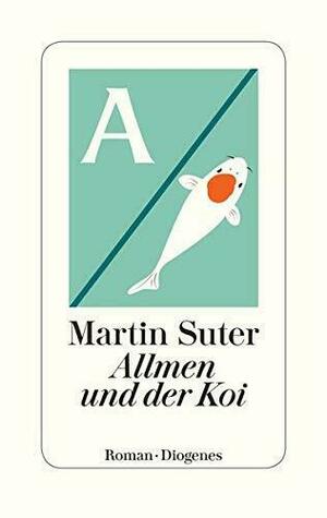 Allmen und der Koi: Roman by Martin Suter