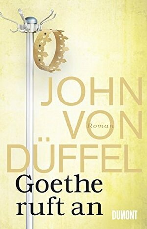 Goethe ruft an by John von Düffel