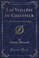 Les Veillées du Chauffeur: Contes, Essais, Recits de Voyages by Tristan Bernard