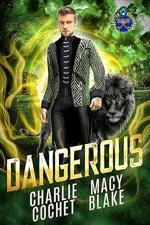 Dangerous by Charlie Cochet, Macy Blake