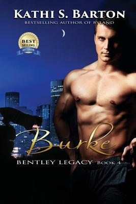 Burke: Bentley Legacy by Kathi S. Barton