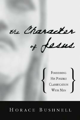 The Character of Jesus by Horace Bushnell