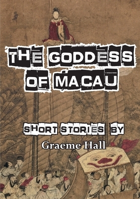 The Goddess of Macau by Graeme Hall