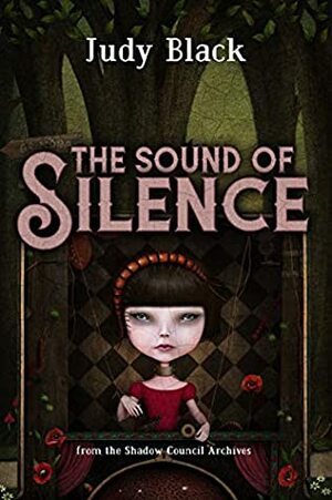 The Sound of Silence: A Shadow Council Archives Novella by Judy Black