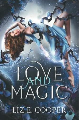 Love and Magic: A Reverse Harem Omegaverse Paranormal Romance by Liz E. Cooper