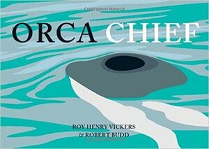 Orca Chief by Roy Henry Vickers, Robert Budd
