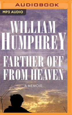 Farther Off from Heaven: A Memoir by William Humphrey