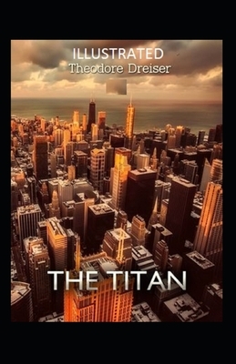 The Titan Illustrated by Theodore Dreiser