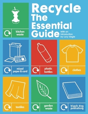 Recycle: The Essential Guide by Lucy Siegle