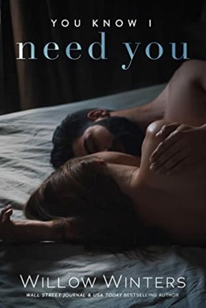 You Know I Need You by Willow Winters