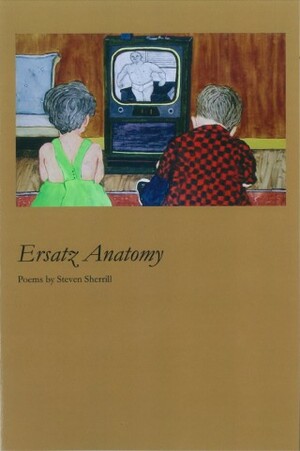 Ersatz Anatomy by Steven Sherrill