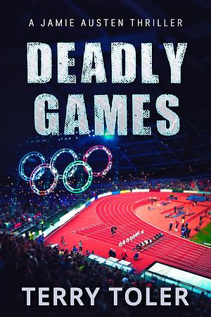 Deadly Games by Terry Toler, Terry Toler