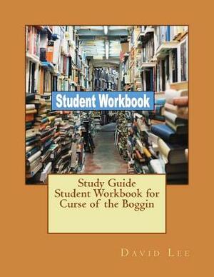 Study Guide Student Workbook for Curse of the Boggin by David Lee