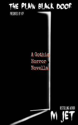 The Plain Black Door: A Modern Gothic Horror Novella by Amanda Gatton, M. Jet
