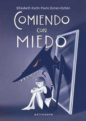 Comiendo con miedo by Elisabeth Karin Pavón Rymer-Rythén