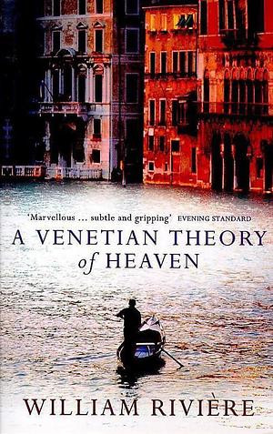 A Venetian Theory of Heaven by William Rivière