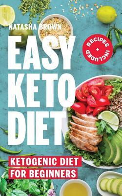 Easy Keto Diet: Ketogenic Diet for Beginners by Natasha Brown