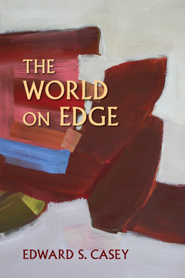 The World on Edge by Edward S. Casey
