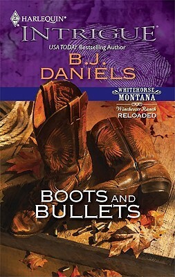 Boots And Bullets by B.J. Daniels