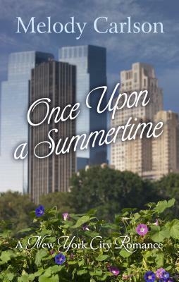 Once Upon a Summertime: A New York City Romance by Melody Carlson