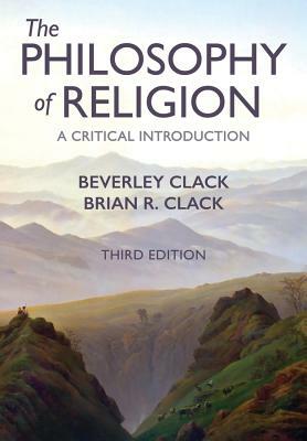 Philosophy of Religion: A Critical Introduction by Beverley Clack, Brian R. Clack