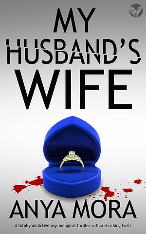 My Husband's Wife by Anya Mora