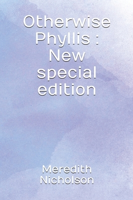 Otherwise Phyllis: New special edition by Meredith Nicholson