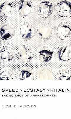 Speed, Ecstasy, Ritalin: The Science of Amphetamines by Leslie L. Iversen